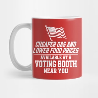 Cheaper Gas & Lower Food Prices Available At A Voting Booth Near You Mug